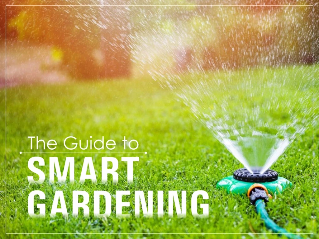 The Guide to Smart Gardening